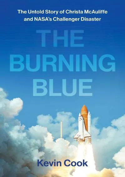 (BOOS)-The Burning Blue: The Untold Story of Christa McAuliffe and NASA\'s Challenger