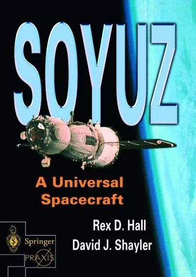 (BOOK)-Soyuz: A Universal Spacecraft (Springer Praxis Books)