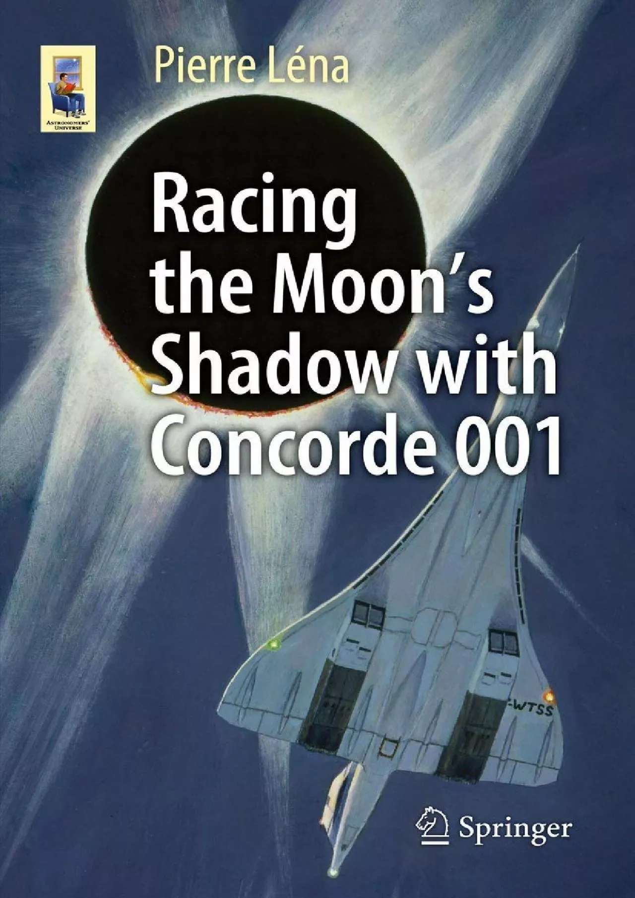 PDF-(DOWNLOAD)-Racing the Moon’s Shadow with Concorde 001 (Astronomers\' Universe)