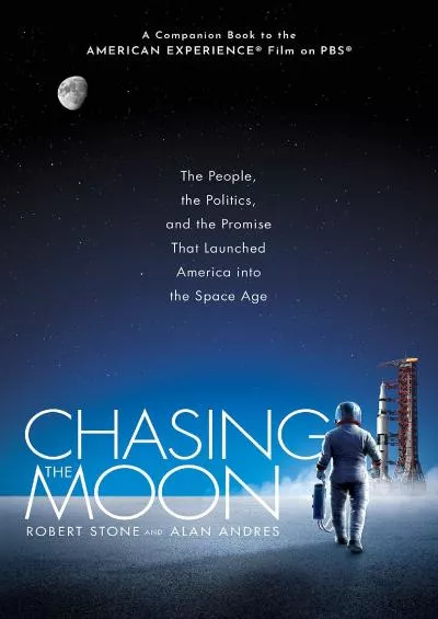 (DOWNLOAD)-Chasing the Moon: The People, the Politics, and the Promise That Launched America