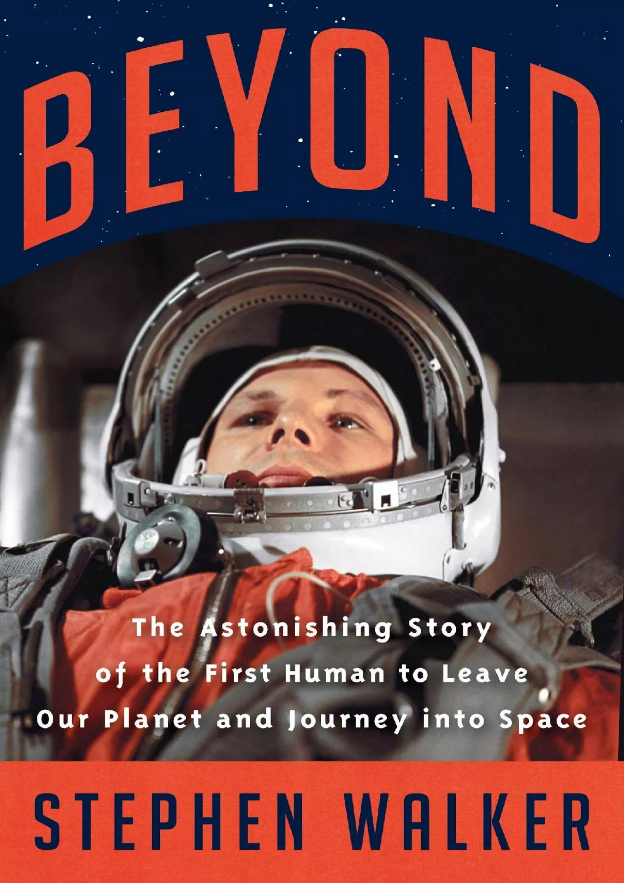 (BOOS)-Beyond: The Astonishing Story of the First Human to Leave Our Planet and Journey