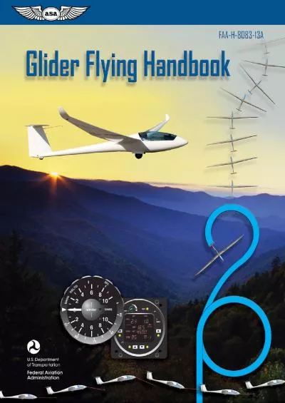 (DOWNLOAD)-Glider Flying Handbook: FAA-H-8083-13A (ASA FAA Handbook Series)