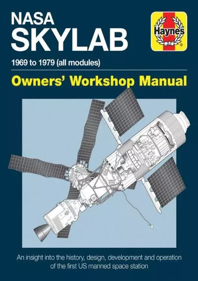 (BOOS)-NASA Skylab Owners\' Workshop Manual: 1969 to 1979 (all models) - An insight into the history, design, development and oper...