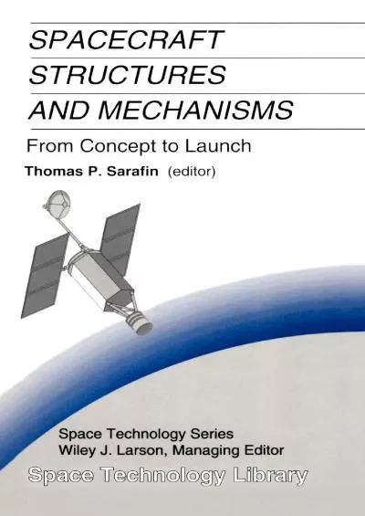 (EBOOK)-Spacecraft Structures and Mechanisms: From Concept to Launch (Space Technology Library, 4)