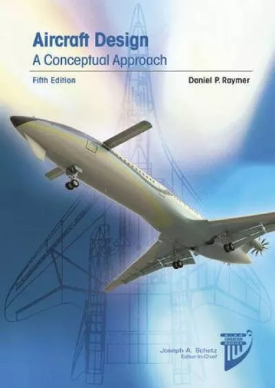 (READ)-Aircraft Design: A Conceptual Approach (Aiaa Education Series)