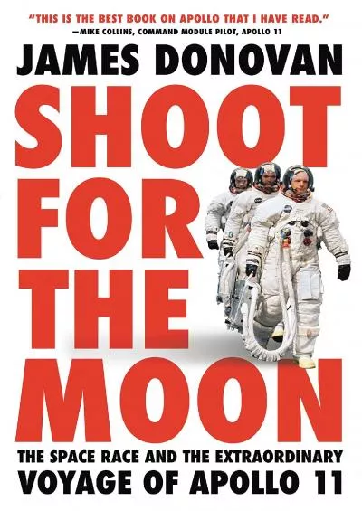 (DOWNLOAD)-Shoot for the Moon: The Space Race and the Extraordinary Voyage of Apollo 11