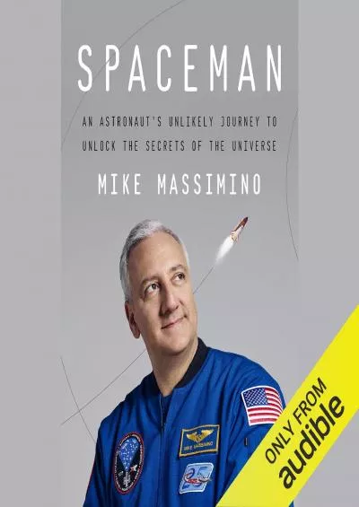 (BOOS)-Spaceman: An Astronaut\'s Unlikely Journey to Unlock the Secrets of the Universe