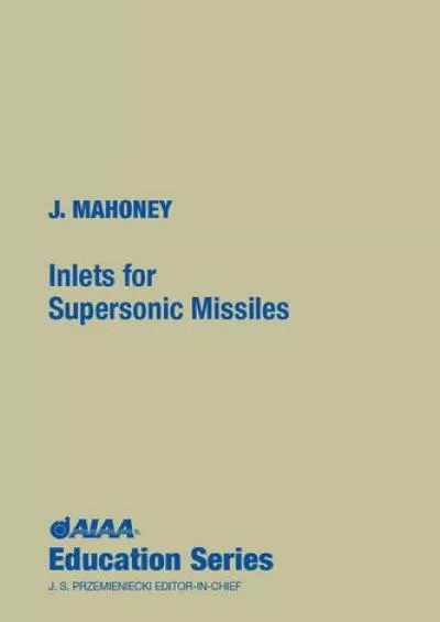 (BOOS)-Inlets for Supersonic Missiles (AIAA Education Series)