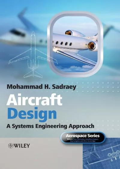 (DOWNLOAD)-Aircraft Design: A Systems Engineering Approach