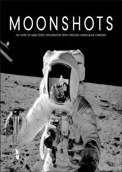 (BOOK)-Moonshots: 50 Years of NASA Space Exploration Seen through Hasselblad Cameras