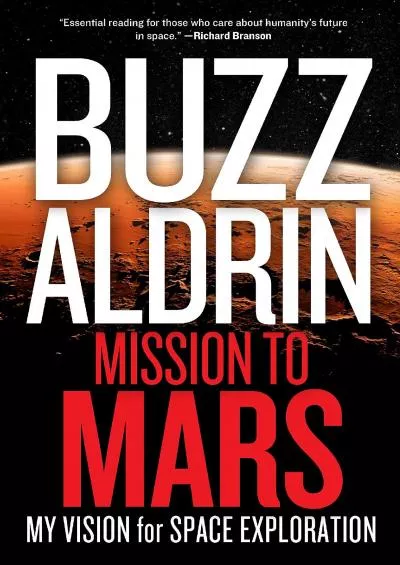 (DOWNLOAD)-Mission to Mars: My Vision for Space Exploration