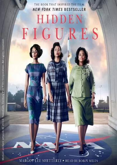 (DOWNLOAD)-Hidden Figures: The American Dream and the Untold Story of the Black Women Mathematicians Who Helped Win the Space Race