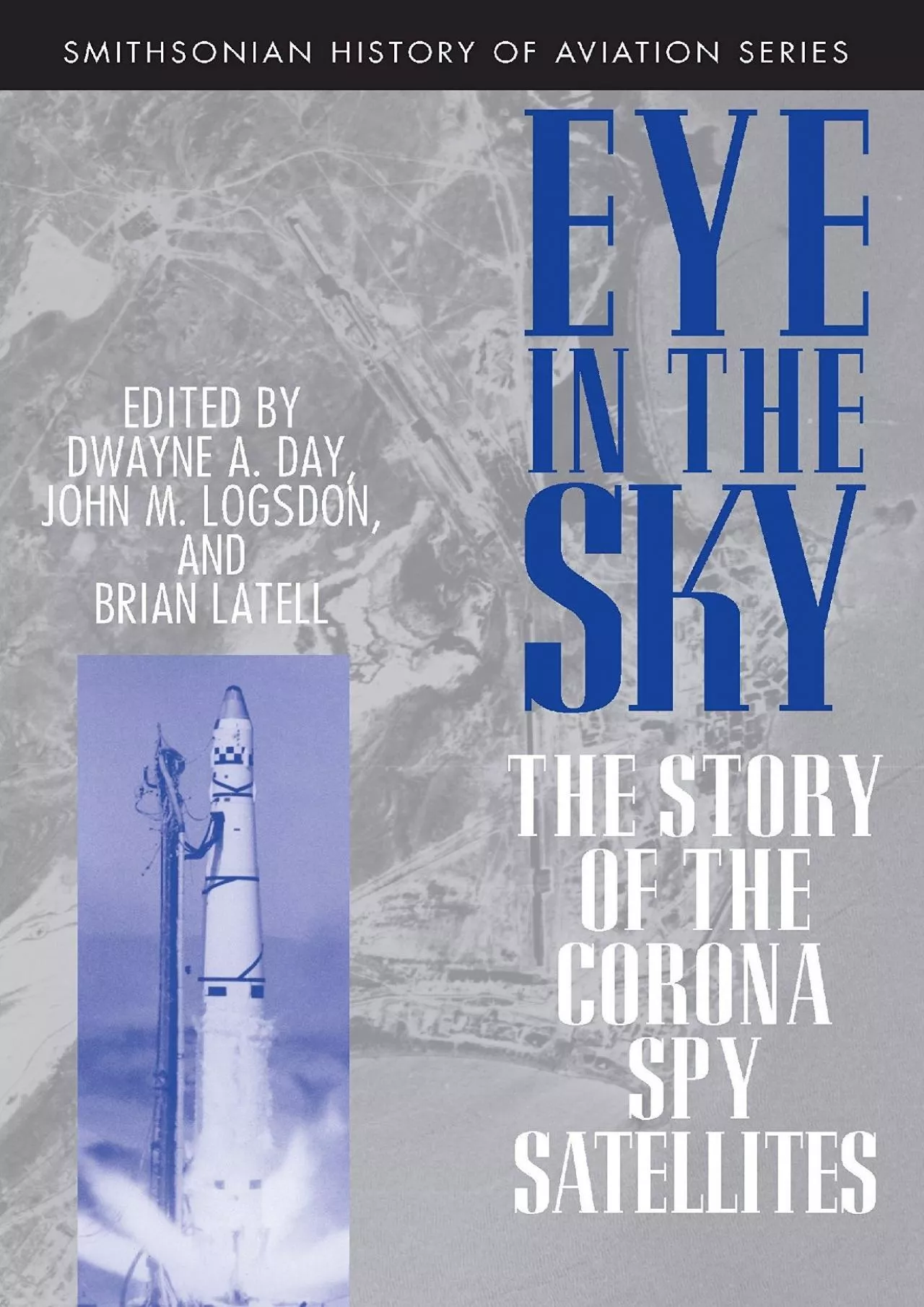 (BOOK)-Eye in the Sky: The Story of the Corona Spy Satellites (Smithsonian History of