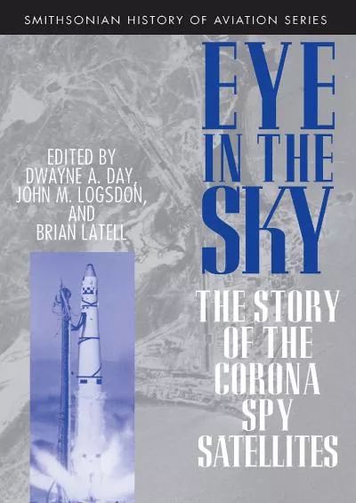 (BOOK)-Eye in the Sky: The Story of the Corona Spy Satellites (Smithsonian History of Aviation and Spaceflight (Paperback))