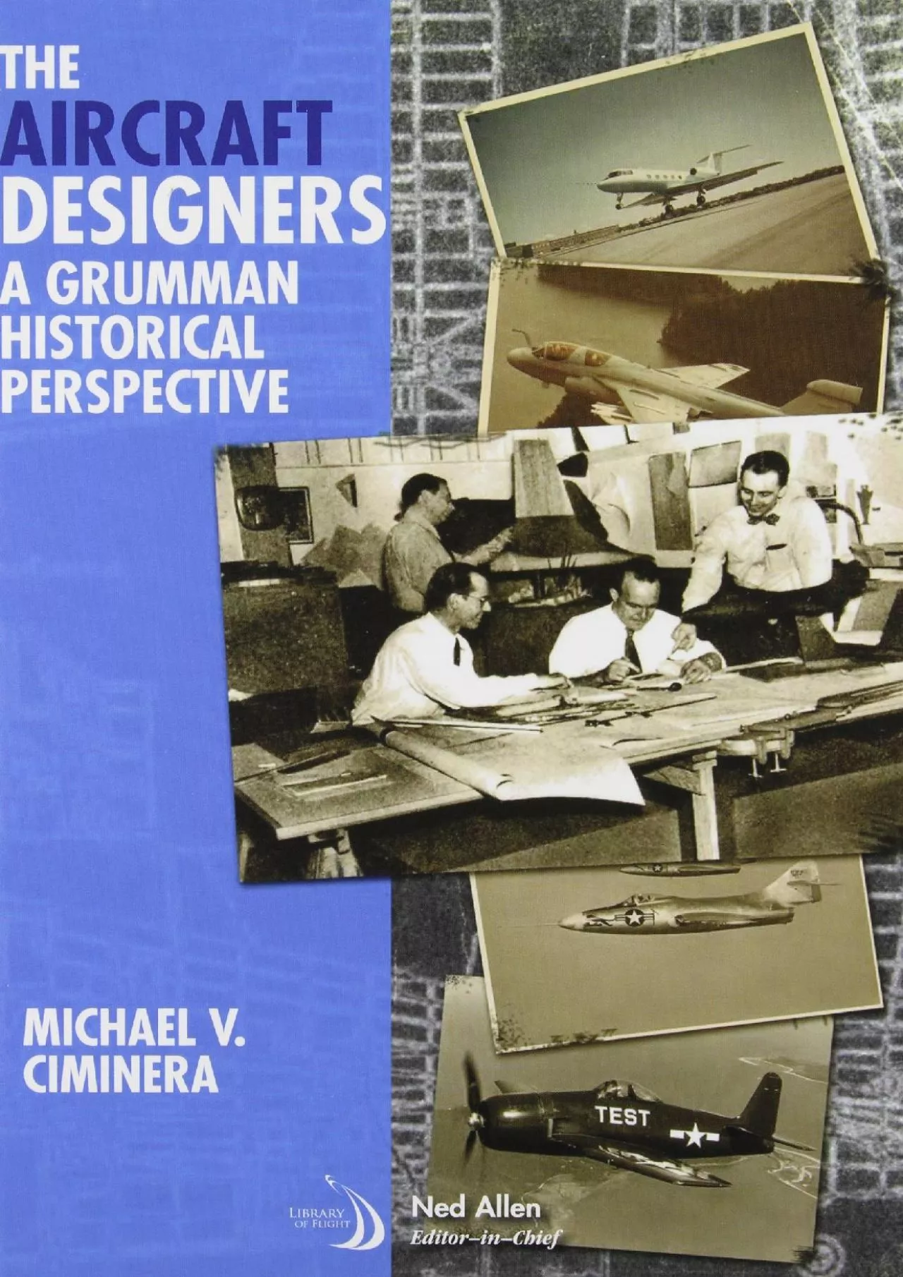 PDF-(DOWNLOAD)-The Aircraft Designers: A Grumman Historical Perspective (Library of Flight)