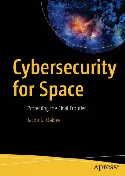 (BOOK)-Cybersecurity for Space: Protecting the Final Frontier