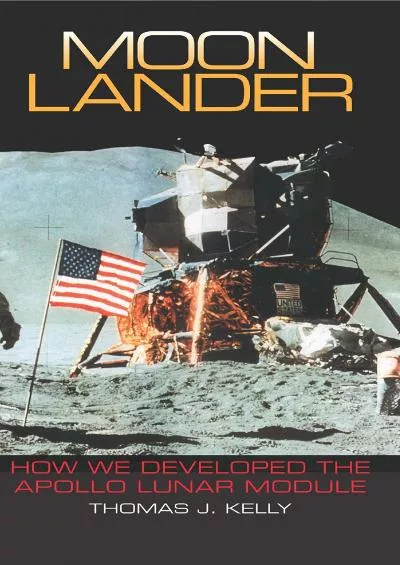 (EBOOK)-Moon Lander: How We Developed the Apollo Lunar Module (Smithsonian History of Aviation and Spaceflight (Paperback))