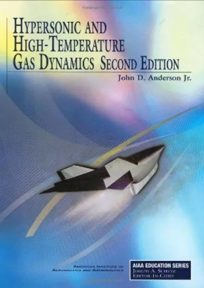 (READ)-Hypersonic and High-Temperature Gas Dynamics, Second Edition (AIAA Education Series)