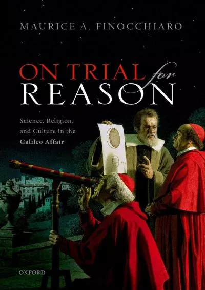 (EBOOK)-On Trial For Reason: Science, Religion, and Culture in the Galileo Affair