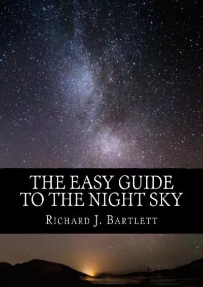 (BOOK)-The Easy Guide to the Night Sky: Discovering the Constellations with Your Eyes