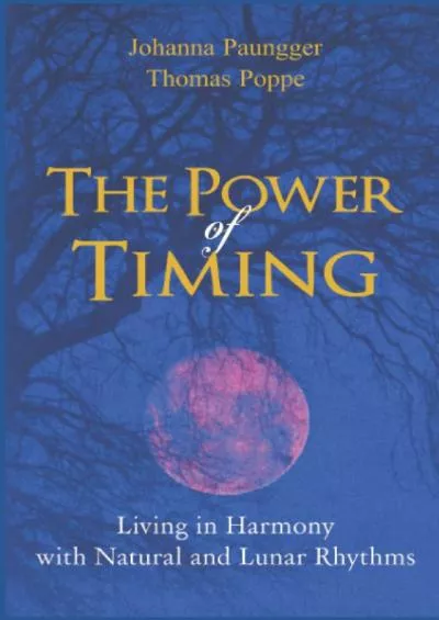 (READ)-The Power of Timing: Living in Harmony with Natural and Lunar Cycles