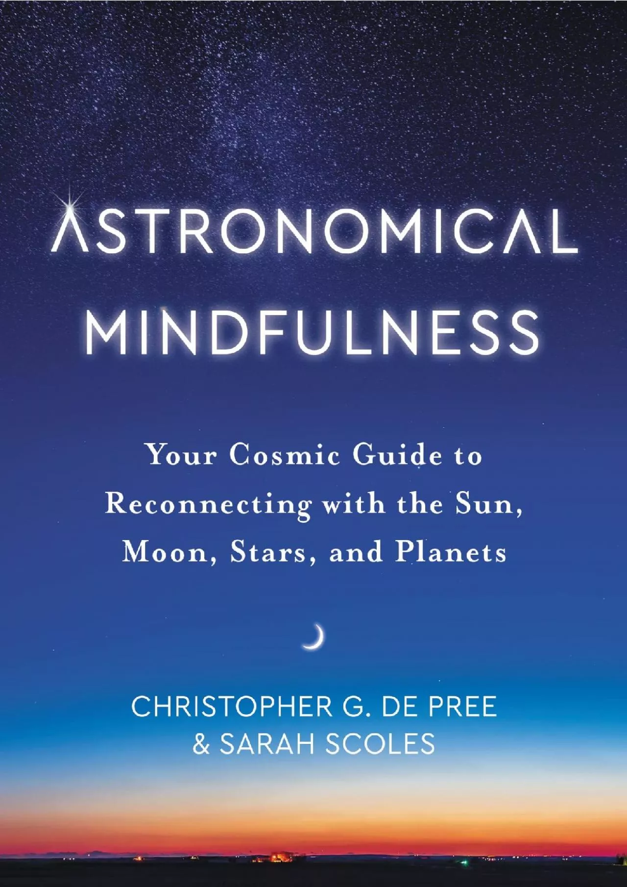 (EBOOK)-Astronomical Mindfulness: Your Cosmic Guide to Reconnecting with the Sun, Moon,