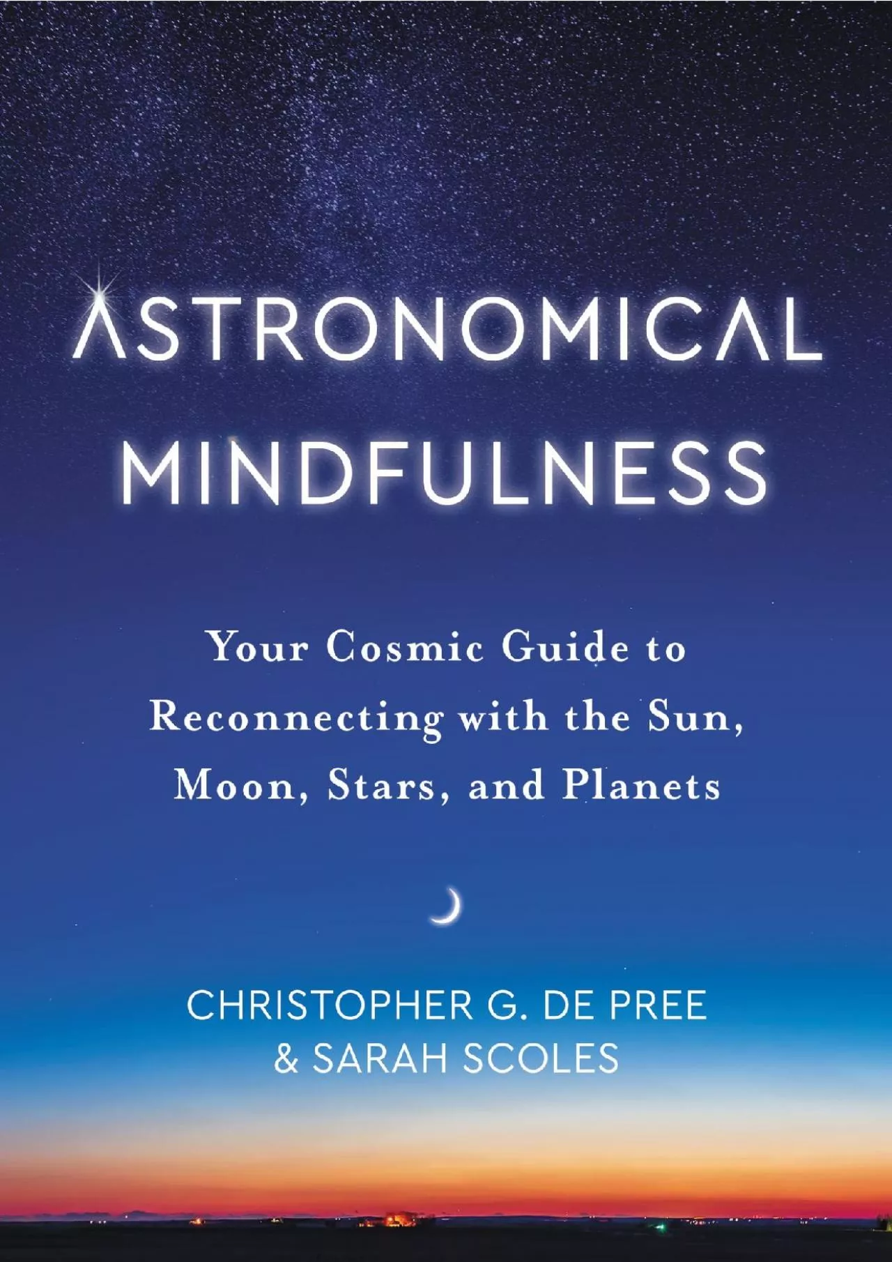 PDF-(EBOOK)-Astronomical Mindfulness: Your Cosmic Guide to Reconnecting with the Sun, Moon,