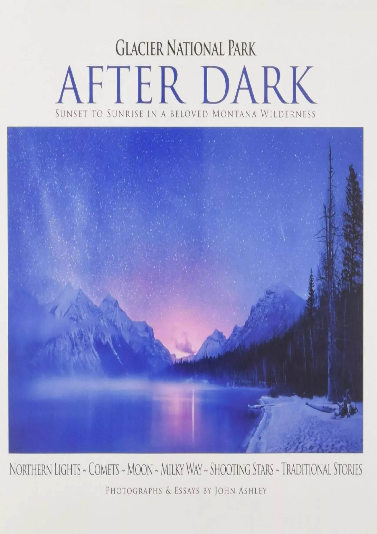 PDF-(BOOK)-Glacier National Park After Dark: Sunset to Sunrise in a Beloved Montana Wilderness