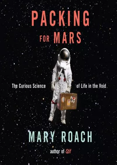 (BOOS)-Packing for Mars: The Curious Science of Life in the Void