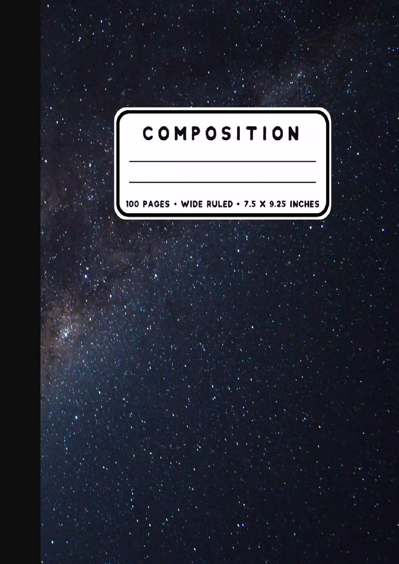 PDF-(BOOK)-Composition: Milky Way Galaxy Notebook Wide Ruled at 7.5 x 9.25 Inches | 100 Pages