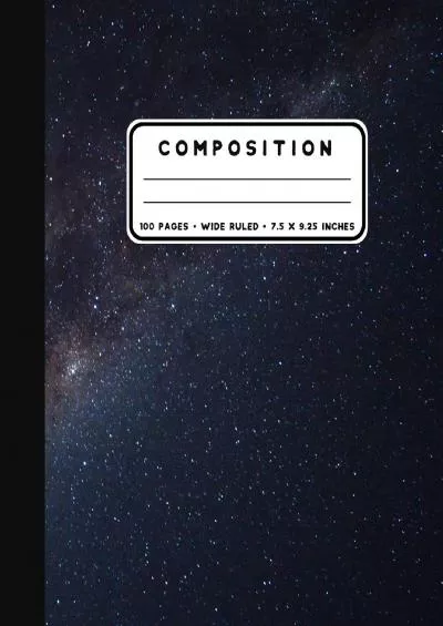 (BOOK)-Composition: Milky Way Galaxy Notebook Wide Ruled at 7.5 x 9.25 Inches | 100 Pages | Back To School For Students and Teachers