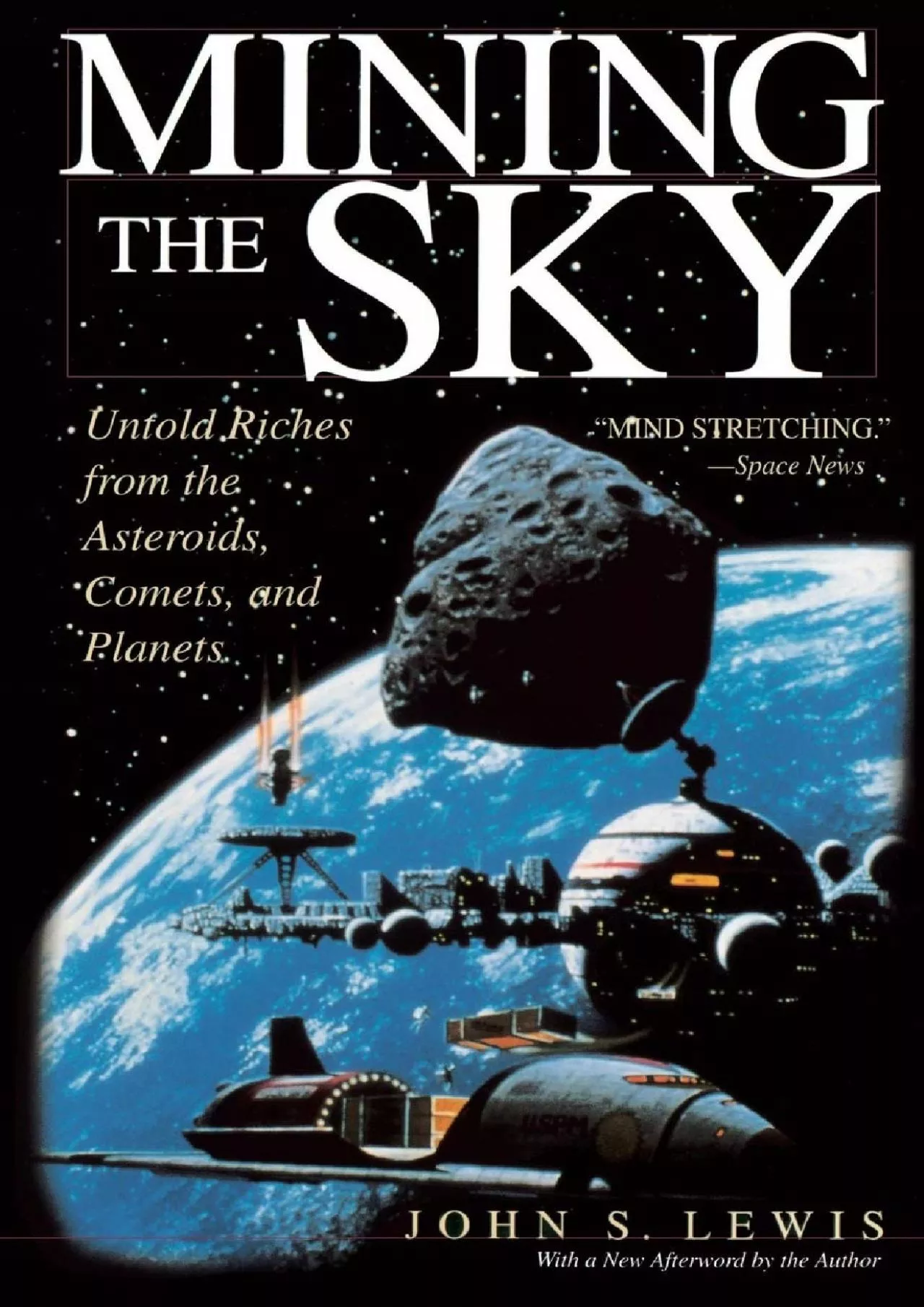 (DOWNLOAD)-Mining the Sky: Untold Riches From The Asteroids, Comets, And Planets (Helix