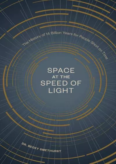 (READ)-Space at the Speed of Light: The History of 14 Billion Years for People Short on Time