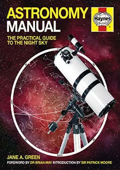(DOWNLOAD)-Astronomy Manual: The Complete Step-by-Step Guide (Owners\' Workshop Manual)