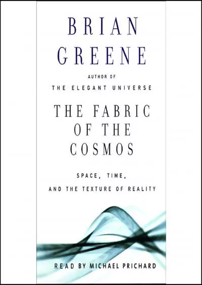 (DOWNLOAD)-The Fabric of the Cosmos: Space, Time, and the Texture of Reality