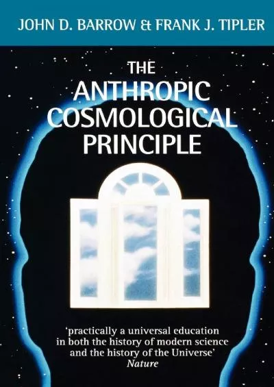 (DOWNLOAD)-The Anthropic Cosmological Principle (Oxford Paperbacks)