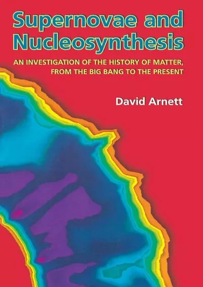 (DOWNLOAD)-Supernovae and Nucleosynthesis (Princeton Series in Astrophysics)