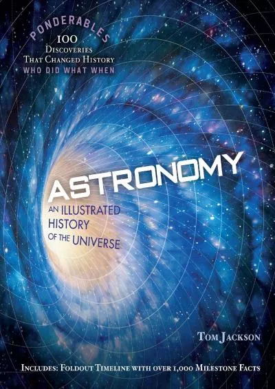 (READ)-Astronomy: An Illustrated History of the Universe (100 Ponderables)