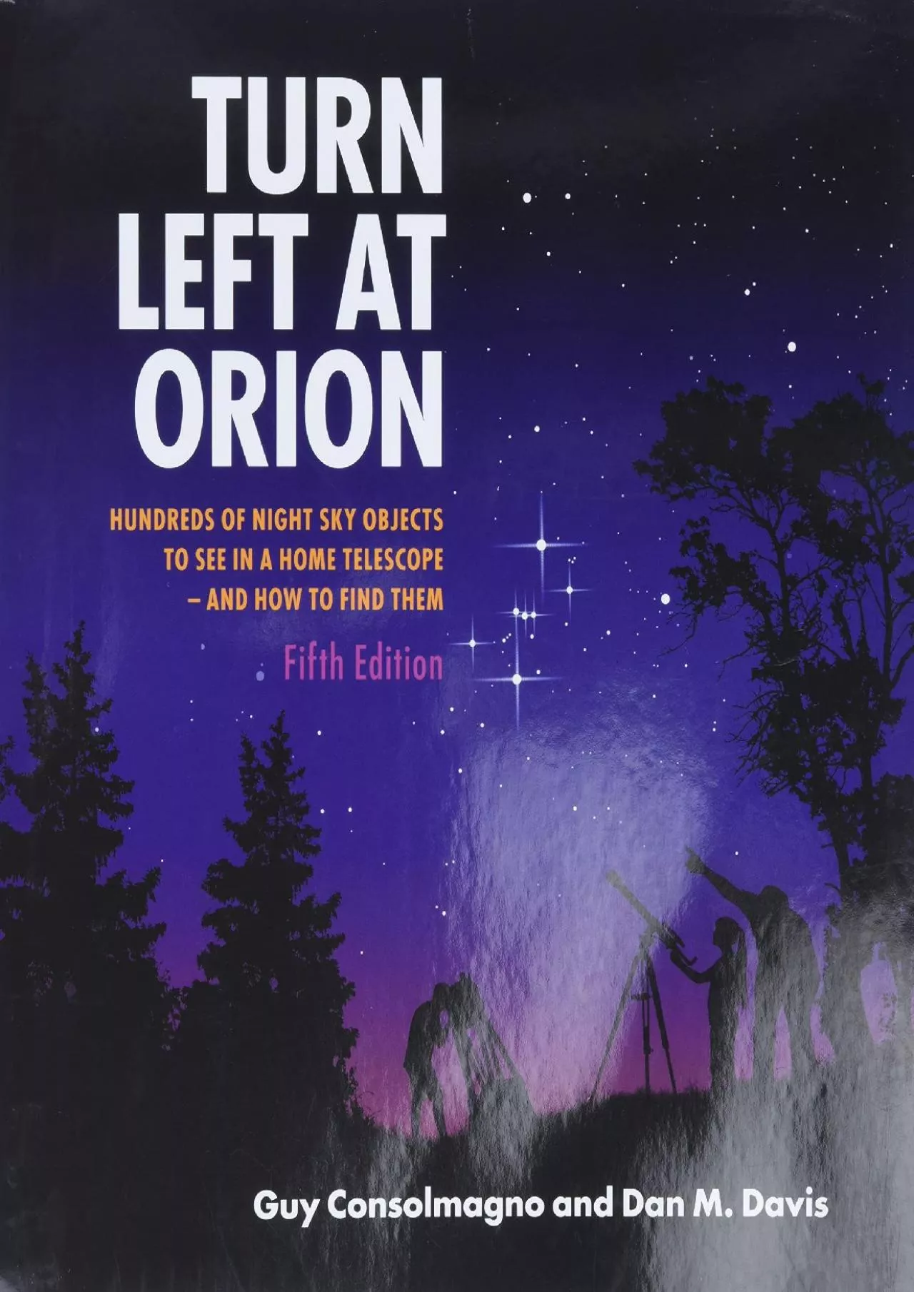 PDF-(EBOOK)-Turn Left At Orion: Hundreds of Night Sky Objects to See in a Home Telescope -