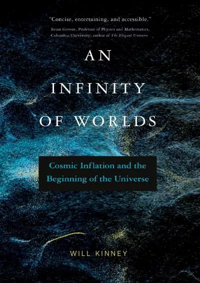 (READ)-An Infinity of Worlds: Cosmic Inflation and the Beginning of the Universe