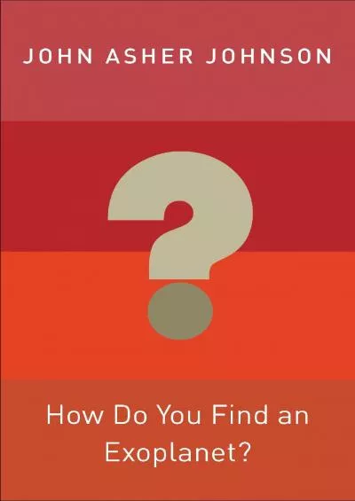 (EBOOK)-How Do You Find an Exoplanet? (Princeton Frontiers in Physics, 5)