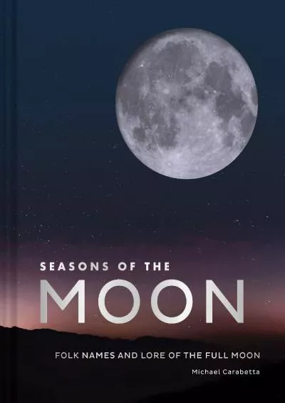 (DOWNLOAD)-Seasons of the Moon: Folk Names and Lore of the Full Moon