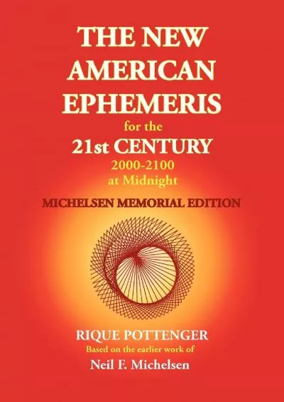 (EBOOK)-The New American Ephemeris for the 21st Century 2000-2100 at Midnight, Michelsen Memorial Edition