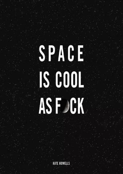 (READ)-Space Is Cool as F*ck