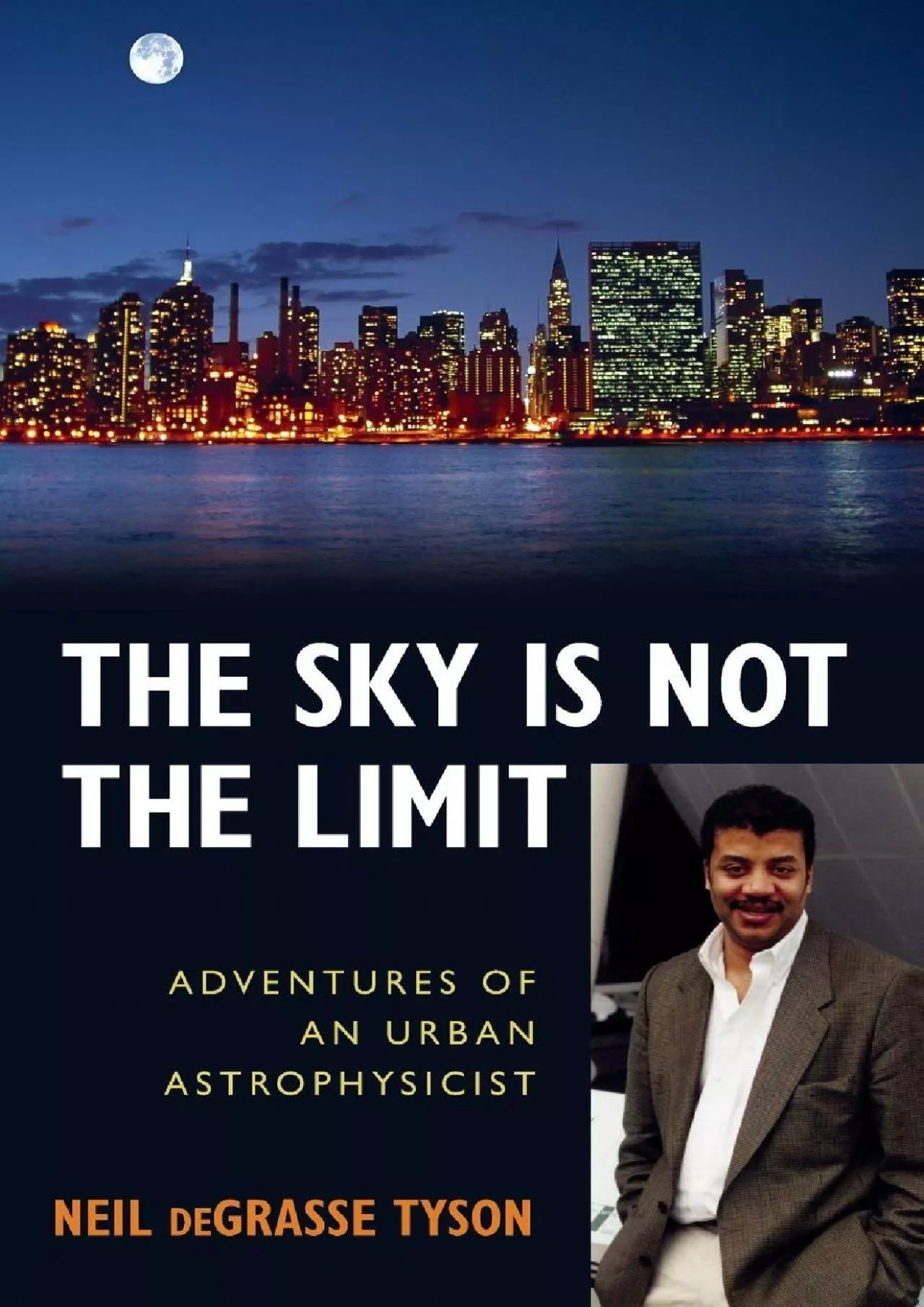 PDF-(EBOOK)-The Sky Is Not the Limit: Adventures of an Urban Astrophysicist