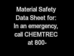 Material Safety Data Sheet for: In an emergency, call CHEMTREC at 800-