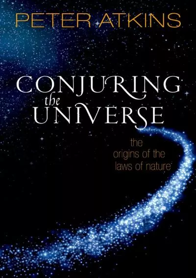 (DOWNLOAD)-Conjuring the Universe: The Origins of the Laws of Nature