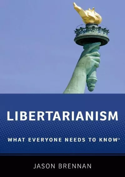 (BOOS)-Libertarianism: What Everyone Needs to Know