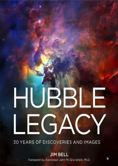 (DOWNLOAD)-Hubble Legacy: 30 Years of Discoveries and Images