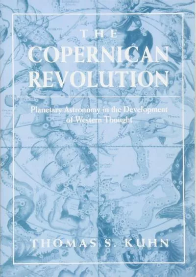 (READ)-The Copernican Revolution: Planetary Astronomy in the Development of Western Thought